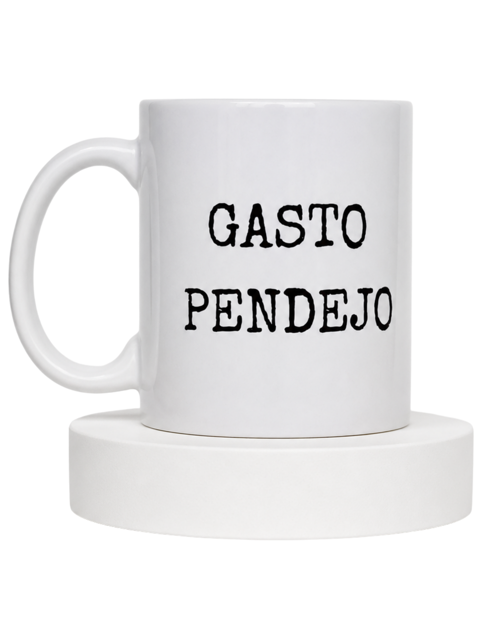 Taza “Gasto Pendejo...¿o no?”