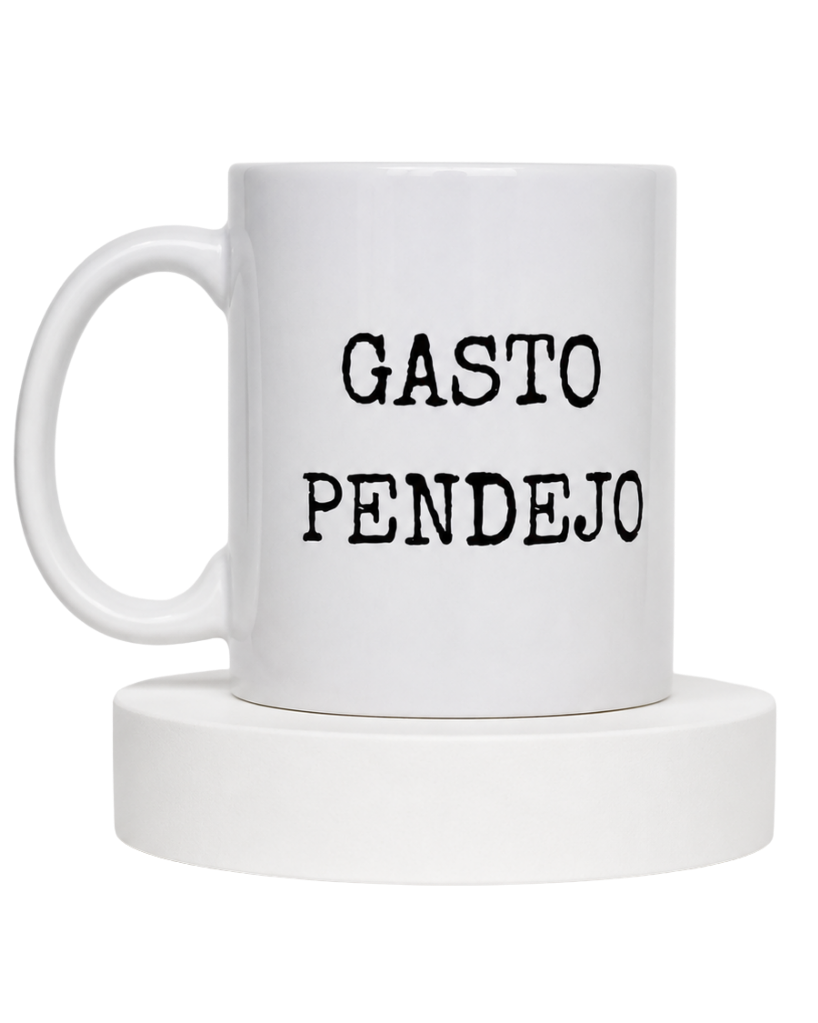 Taza “Gasto Pendejo...¿o no?”